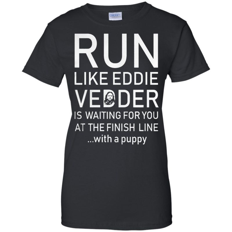 Top selling Run like Eddie Vedder is waiting for you with a puppy Ladies shirt- Bittee Store