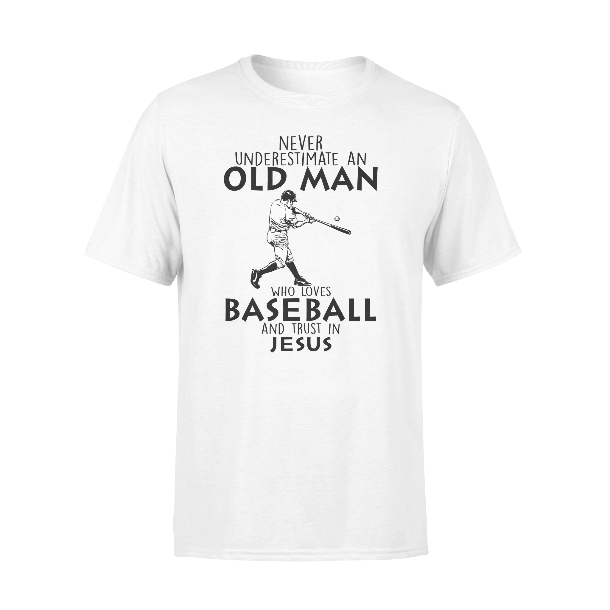 Never Underestimate An Old Man Who Loves Baseball And Trust In Jesus – Standard T-shirt