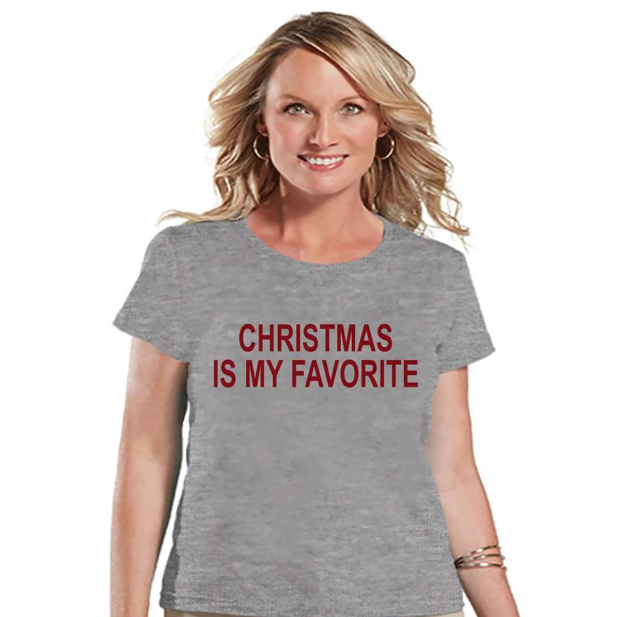 Women's Christmas Shirt - Christmas Is My Favorite - Mom Christmas Present - Family Christmas Pajamas - Grey T-shirt - Christmas Gift Idea