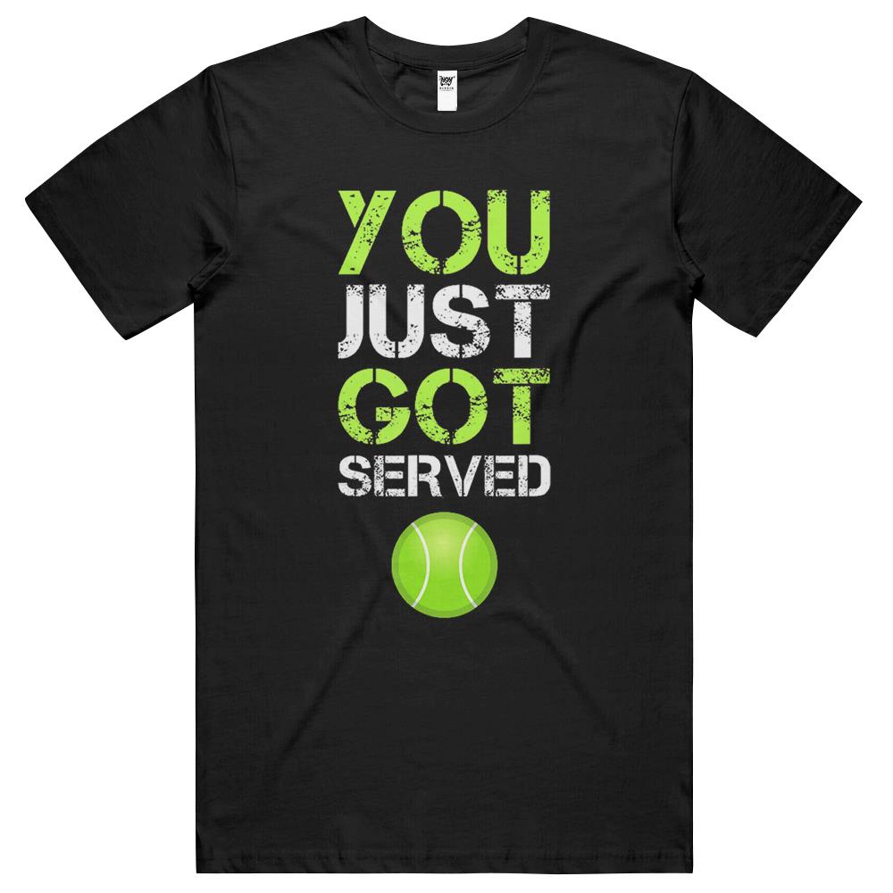 You Just Got Served Tennis T-Shirt – Funny Tennis Gift T Shirts