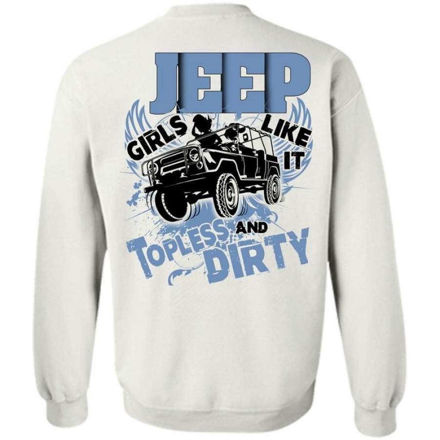 I Love Jeep T Shirt, Jeep Girls Like It Topless And Dirty Sweatshirt Lt11