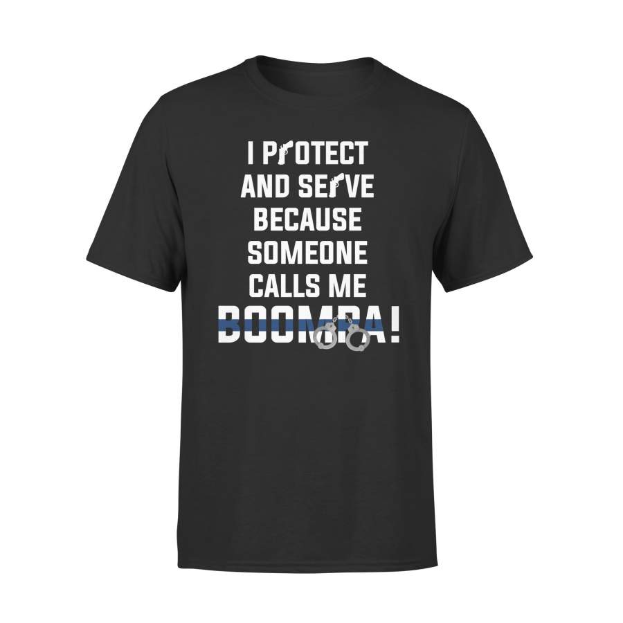 YOLOstuff I protect and serve because someone calls me BOOMPA 4th of July Gifts T-shirt