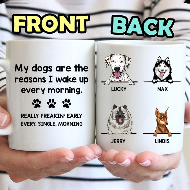 Reason I Wake Up Early Personalized Dog Coffee Mug, Custom Gift For Dog Lovers