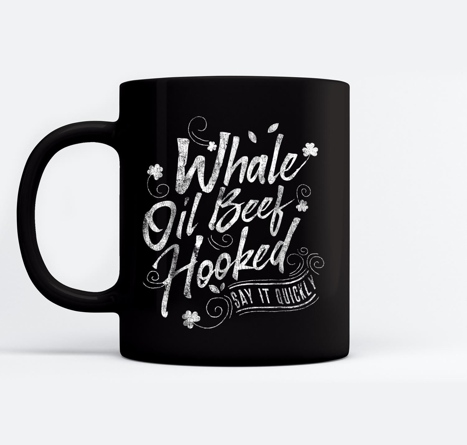 Funny St Patricks Day for Women Whale Oil Beef Hooked Black Mugs