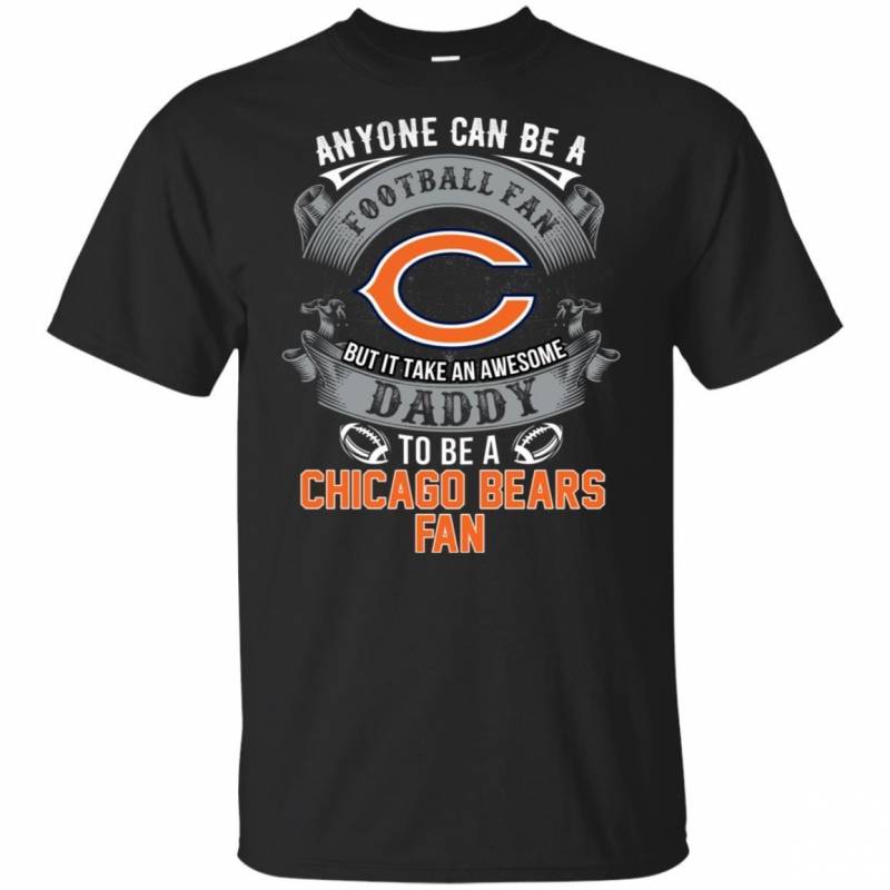 It Takes An Awesome Daddy To Be A Chicago Bears Fan Football T-Shirt PT06