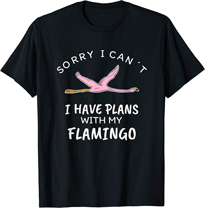 Sorry I Have Plans with my Flamingo T Shirt Animal Lover