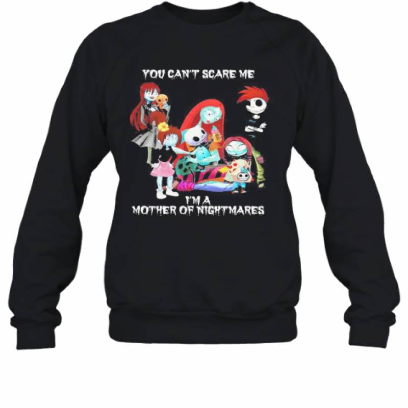 You Can'T Scare Me I'M A Mother Of Nightmares Halloween Sweatshirt