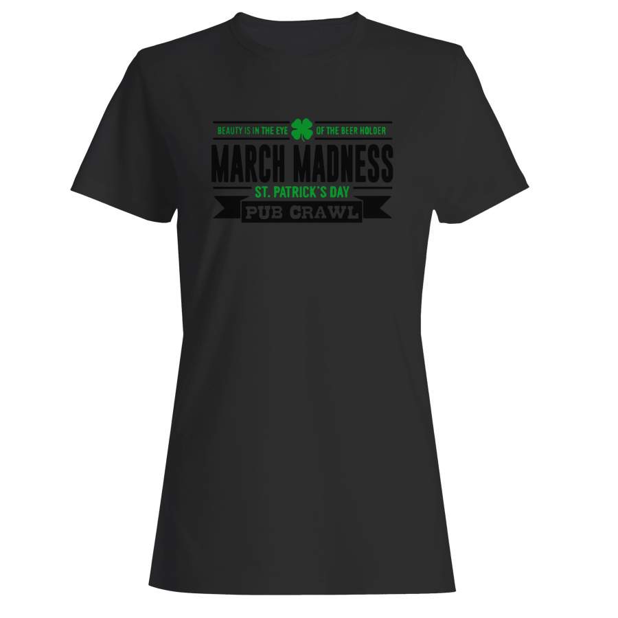 March Madness St. Patrick’s Day Pub Crawl Woman’s T-Shirt