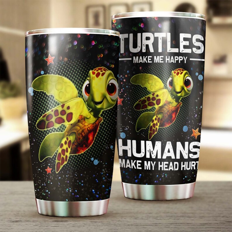 Turtles Make Me Happy Humans Make My Head Hurt Funny Turtle Tumbler-Unique Tumbler-Birthday Christmas Gift For Turtle Lover