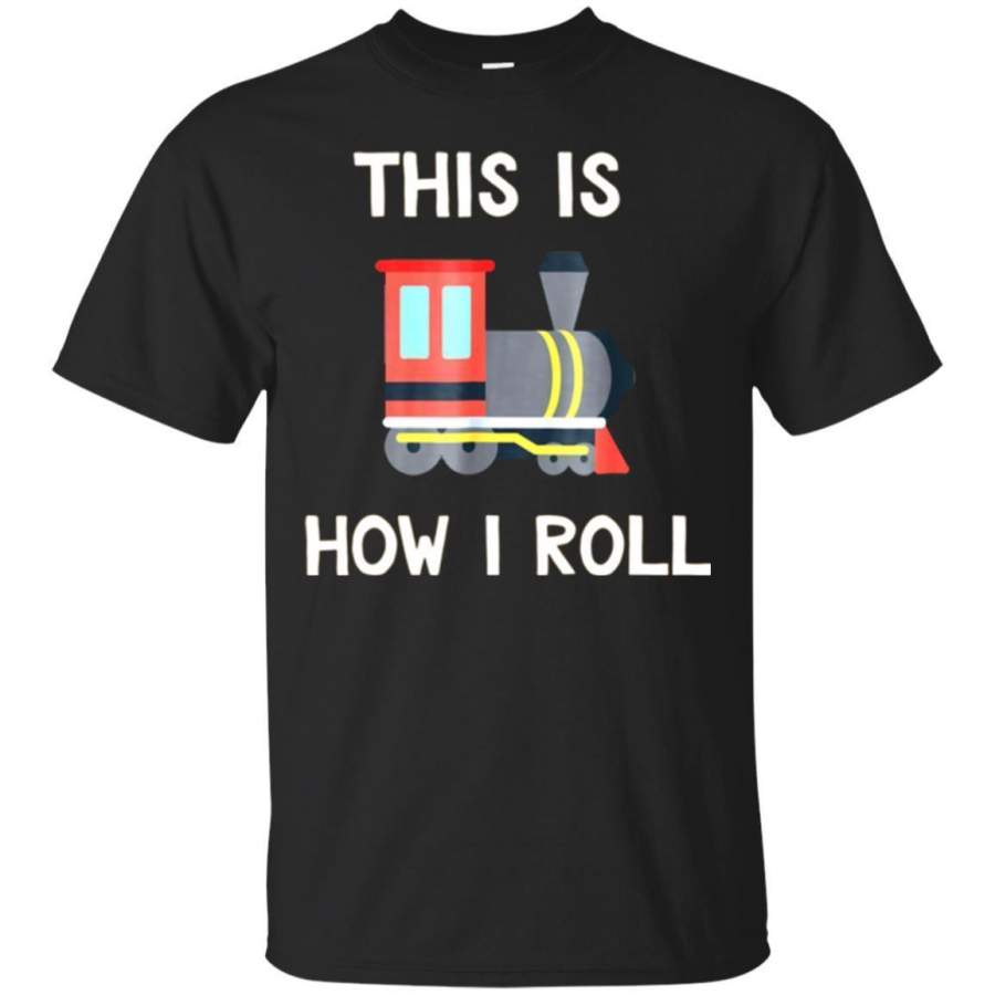 AGR Funny Train Lover Tshirt This Is How I Roll Pun Kids Gift Jaq T-shirt