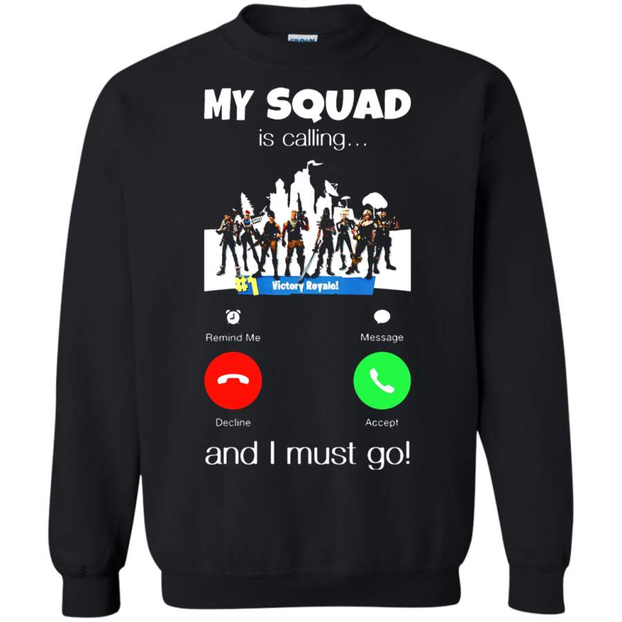 My Squad Is Calling And I Must Go Fortnite Battle Royale Sweatshirt T-Shirt