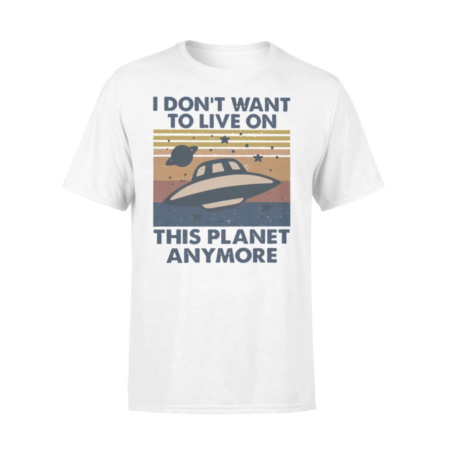 I Don’t Want To Live On This Planet Anymore Ufo Vintage T-shirt
