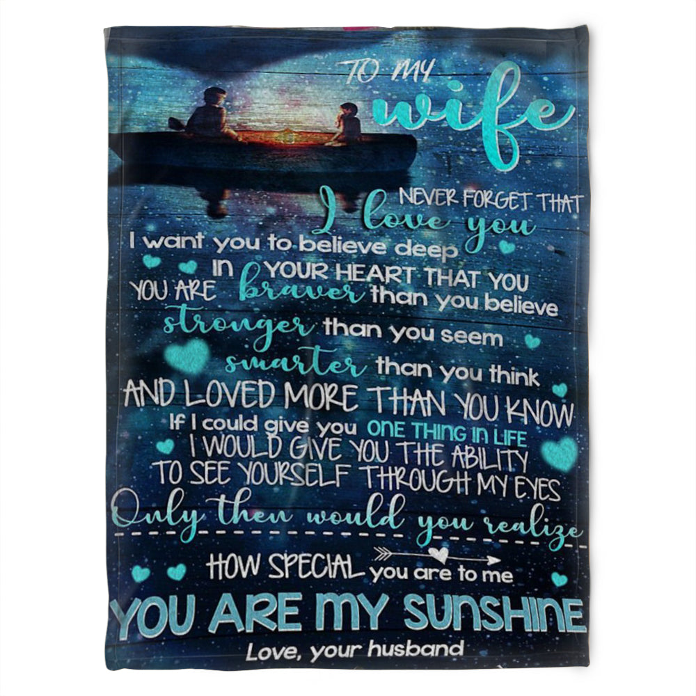 To My Wife Blanket, I Want You To Believe Deep, In Your Heart That You, Gift For Wife Family Home Decor Bedding Couch Sofa Soft And Comfy Cozy