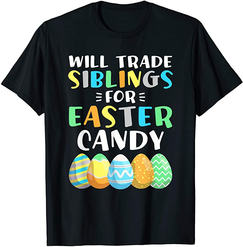 Will Trade Siblings For Easter Candy Eggs Boys Easter Gift T-Shirt