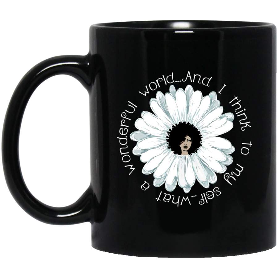 African American Coffee Mug World And I Think To My Self What A Wonderful Flower Black Women 11oz – 15oz Black Mug