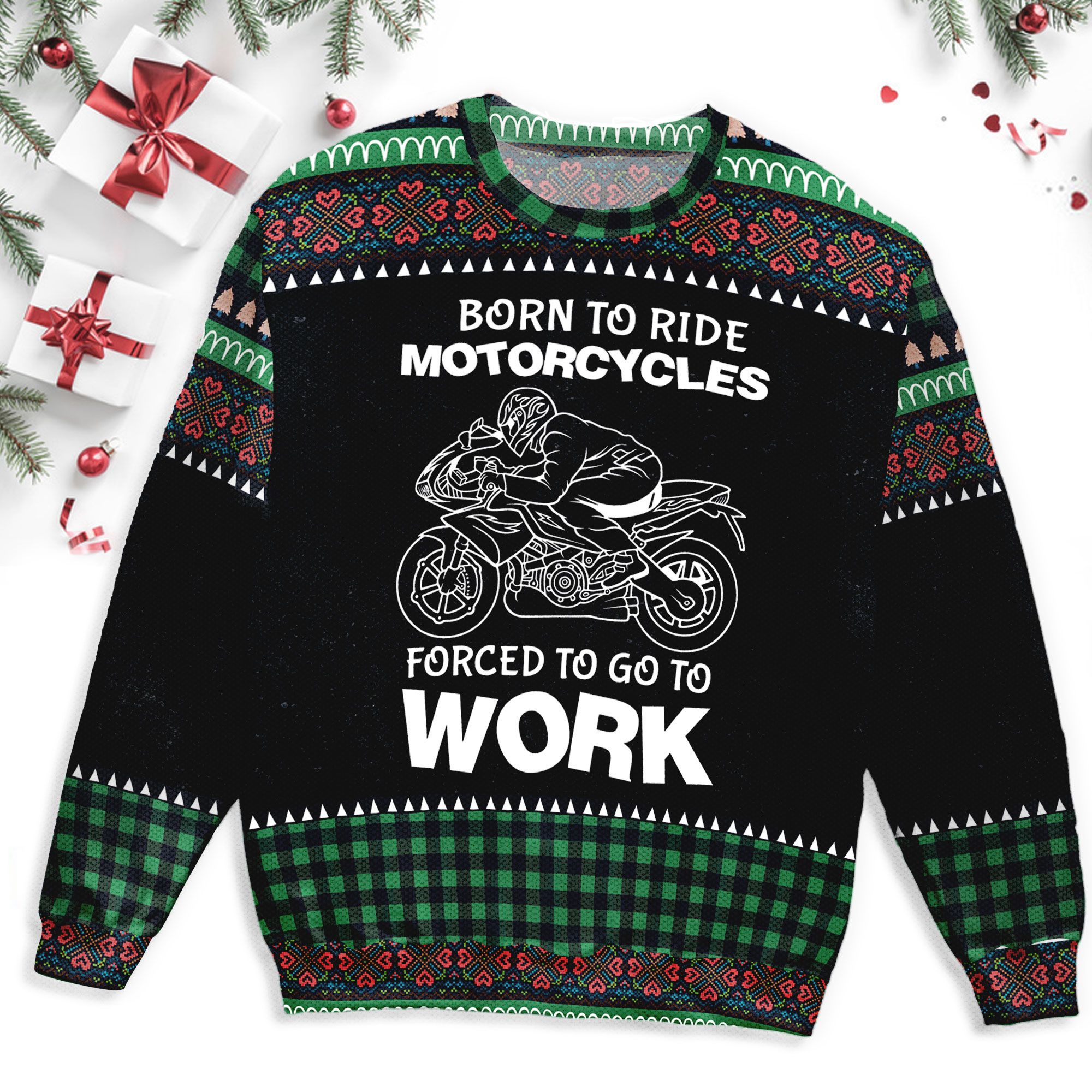 Born To Ride Forced To Work Christmas Ugly Sweater