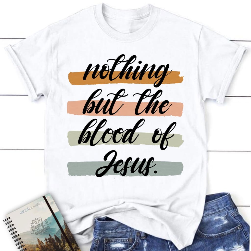 Nothing But The Blood Of Jesus Womens Christian T-Shirt, Jesus Shirts