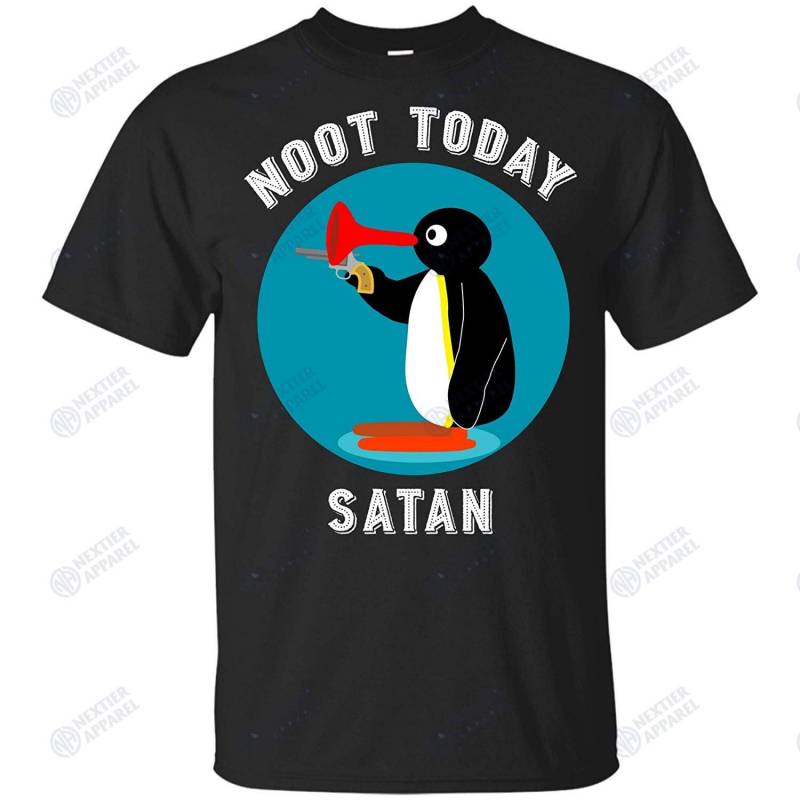 Noot Today Satan T Shirt Noot Noot Penguin Shirt