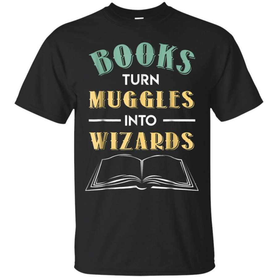 AGR Books Turn Muggles Into Wizards Tshirt Book Lovers Gift Jaq T-shirt