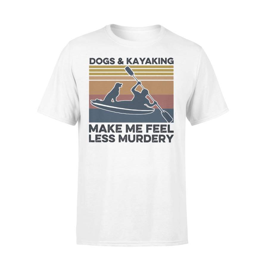Dogs And Kayaking Make Me Feel Less Murdery Vintage T-shirt