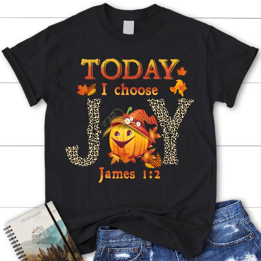 Today I Choose Joy James 1:2 Pumpkin Women’S Christian T-Shirt – Autumn Thanksgiving Gifts