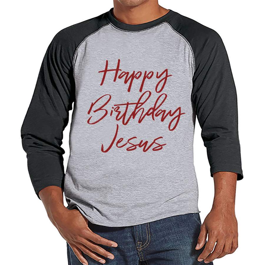 Mens Christmas Shirt - Happy Birthday Jesus Shirt - Christmas Present Idea for Him - Family Christmas Pajamas - Grey Raglan - Christmas Gift