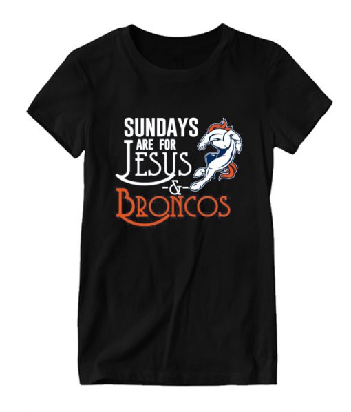 Sundays Are For Jesus And Broncos Denver Broncos RS T shirts