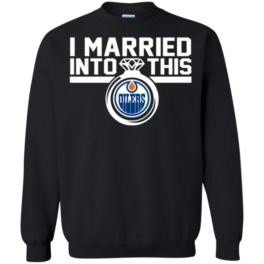 Edmonton Oilers I Married Into This Shirt Sweatshirt – Moano Store