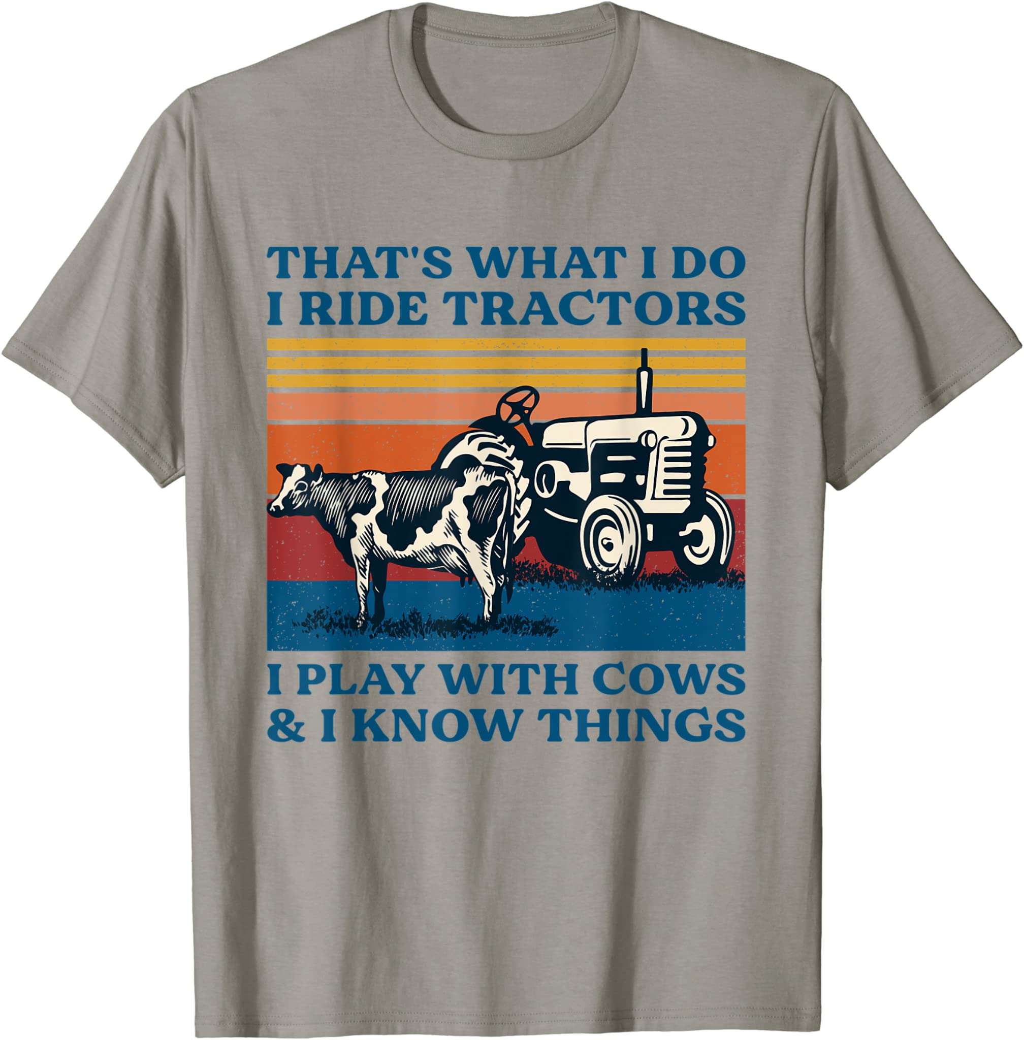 That’S What I Do I Ride Tractors I Play With Cows T-Shirt