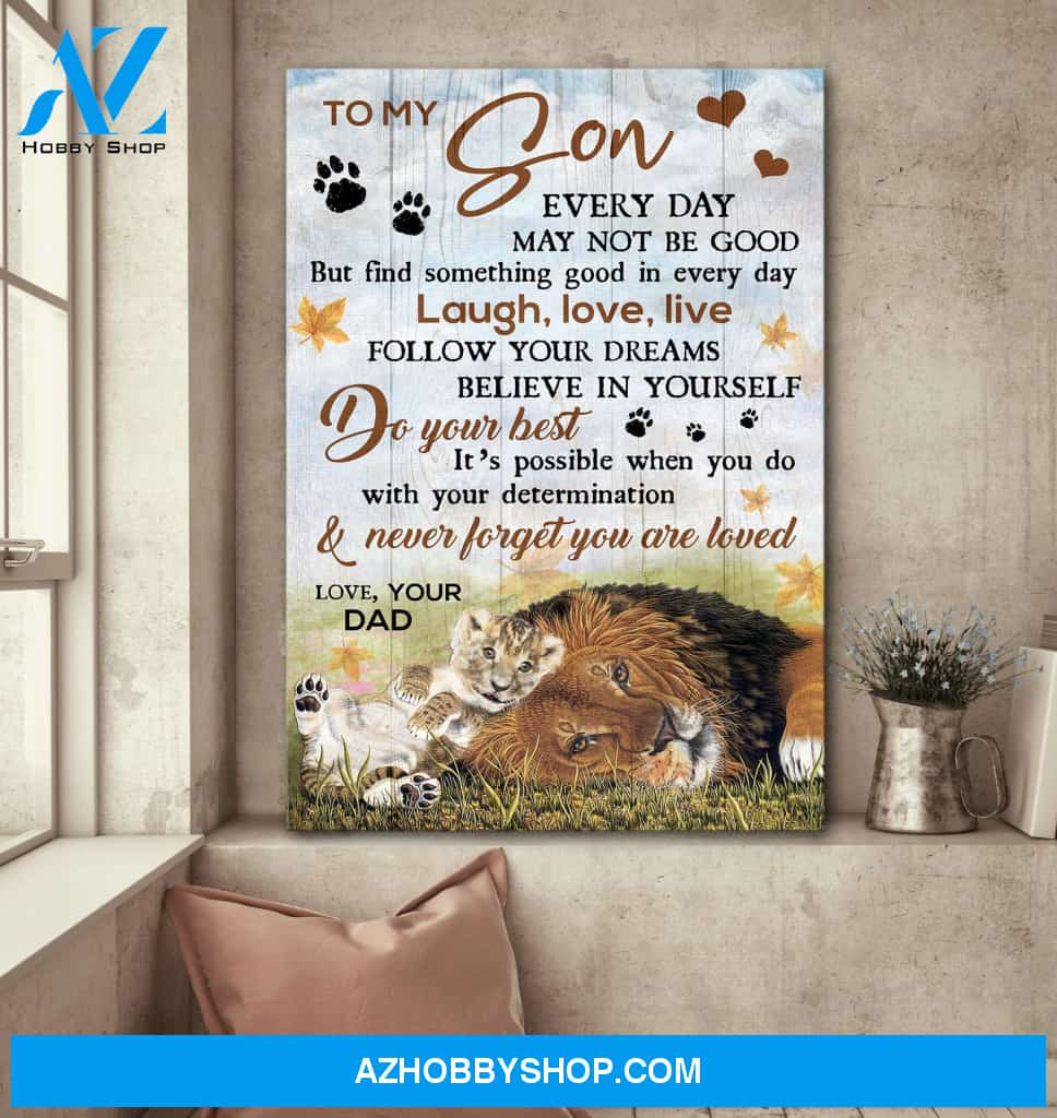 To Son – Lion Dad And Son – Every Day May Not Be Good – Family Portrait Canvas Prints