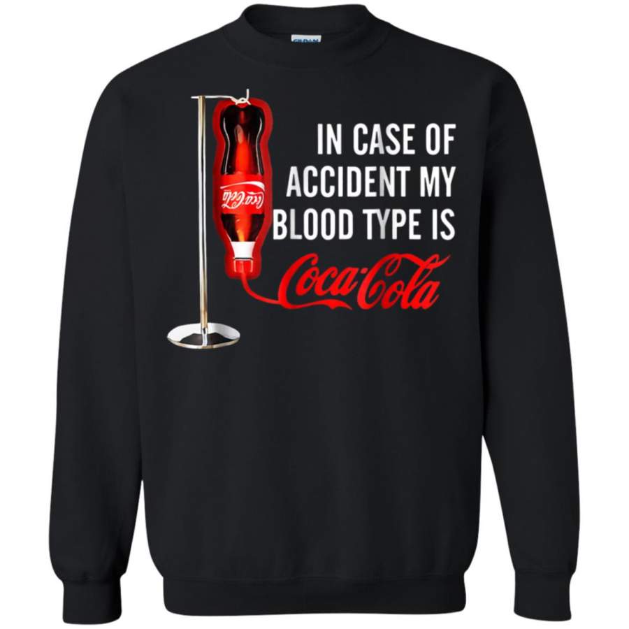 In Case Of Accident My Blood Type Is Coca Cola Sweatshirt T-Shirt