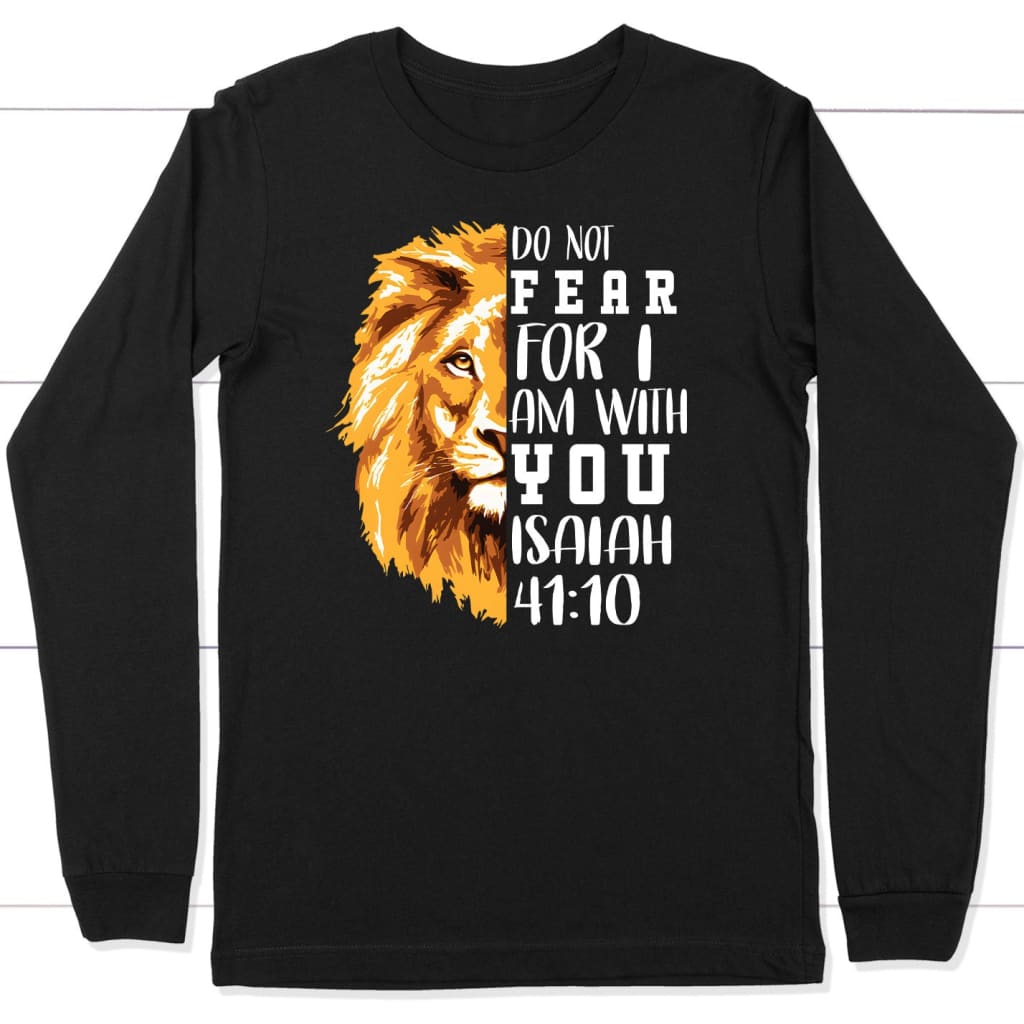 Lion Of Judah, Do Not Fear For I Am With You Long Sleeve Shirt