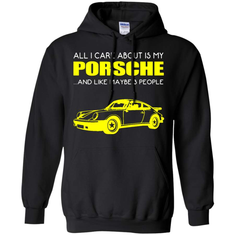 AGR All I Care About Is My Porsche And Maybe 3 People Hoodie