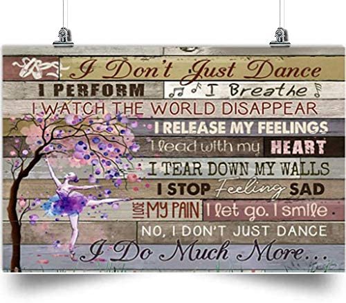 Ballet Horizontal Poster-I Don’T Just Dance-Home Decoration Poster, Wall Poster, Home And Room Decoration, Gifts For Friends And Relatives, Souvenirs.