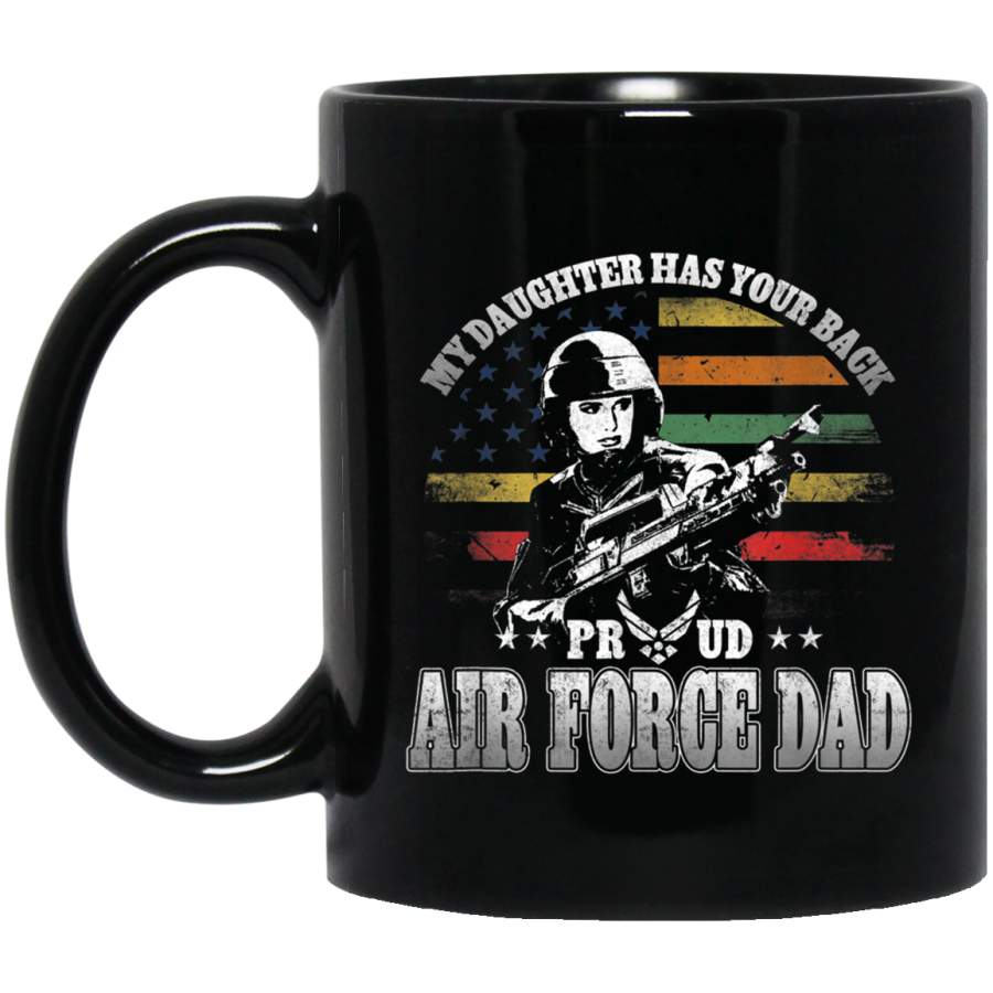 Proud Air Force Dad My Daughter Has Your Back Veterans Day Christmas Gift Mug
