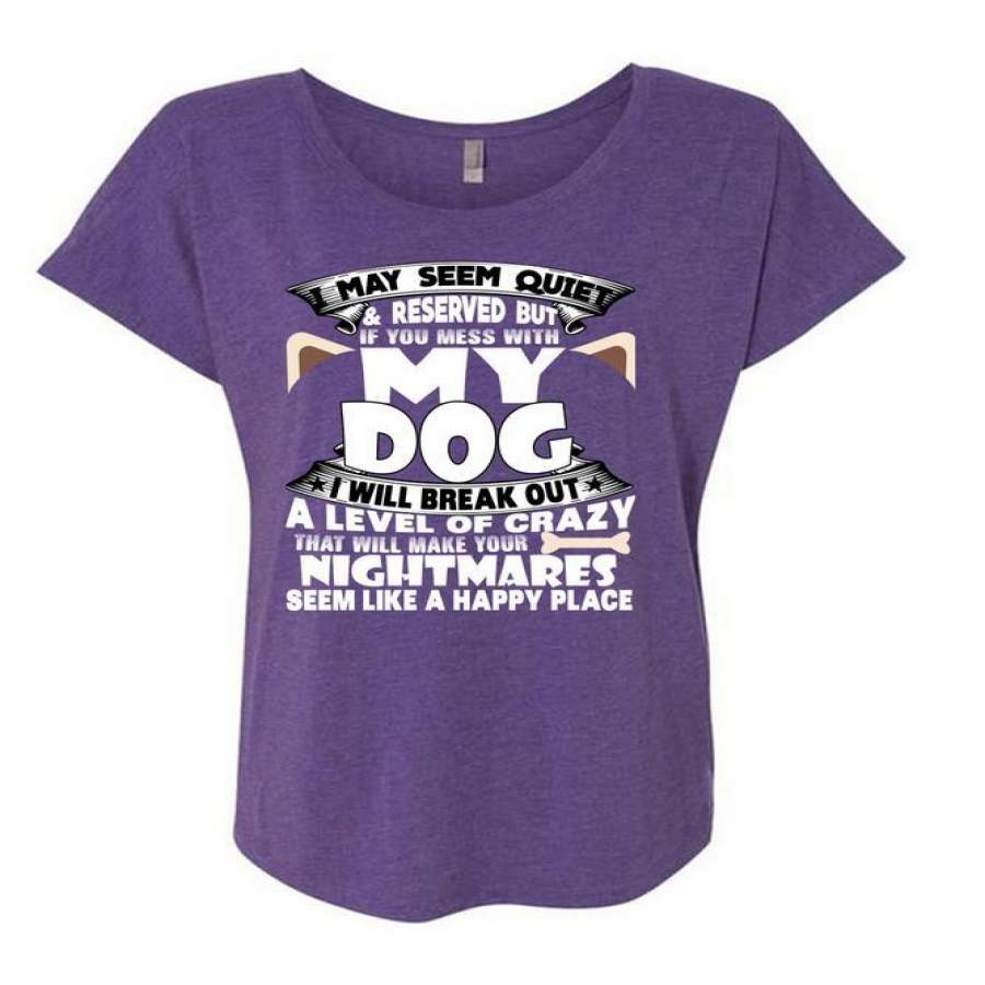 You Mess With My Dog T Shirt, Make Your Nightmares T Shirt, Cool Shirt (Ladies’ Triblend Dolman Sleeve)