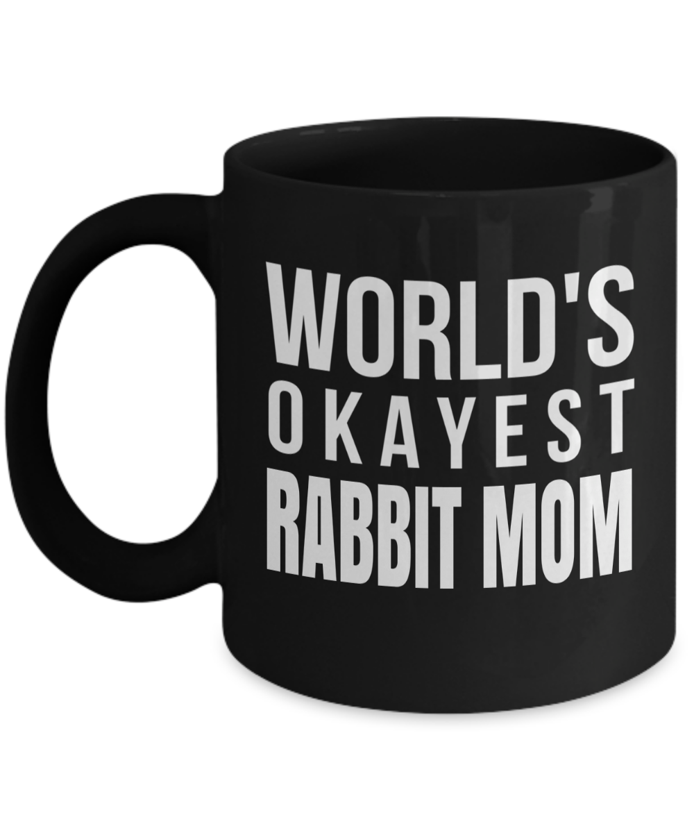 Rabbit Gifts-Worlds Okayest Rabbit Mom-Bunny Themed Gifts-Rabbit Mug-Mug Rabbit-Rabbit Mom