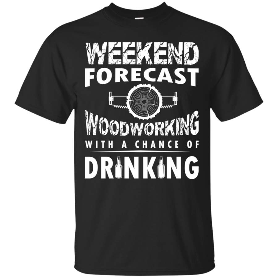 AGR Men’s Weekend Tshirts Weekend Forecast WOODWORKING With A Chance Of Drinking Shirts