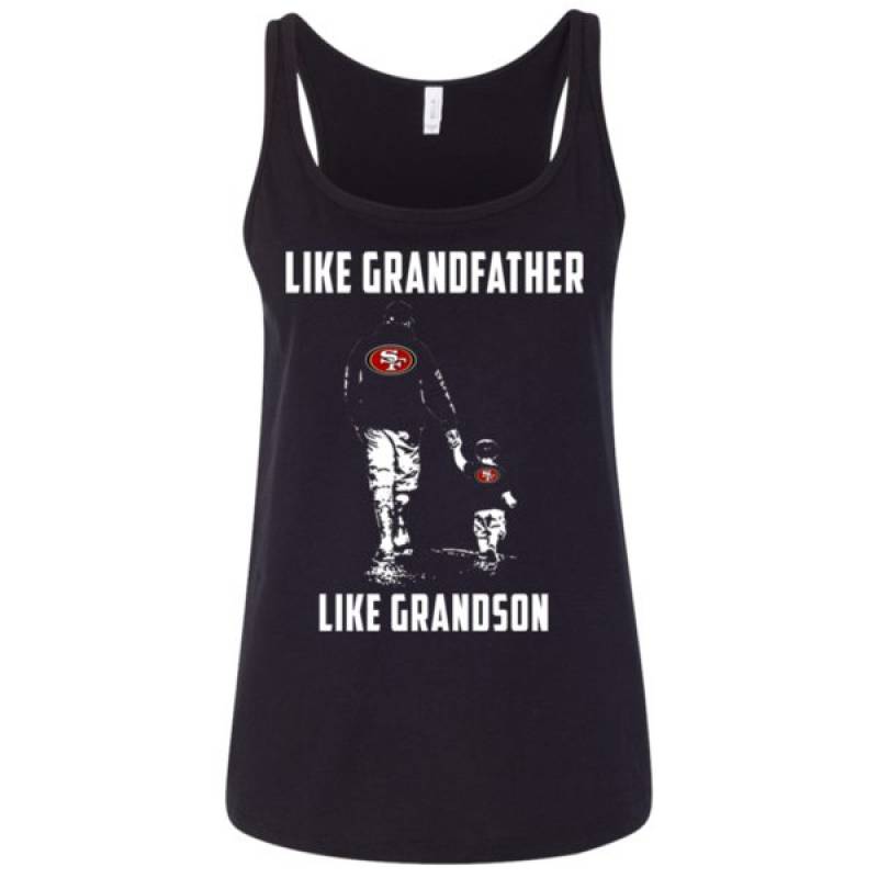 Awesome San Francisco 49ers Like Grandfather Like Grandson T Shirt Ladies’ Relaxed