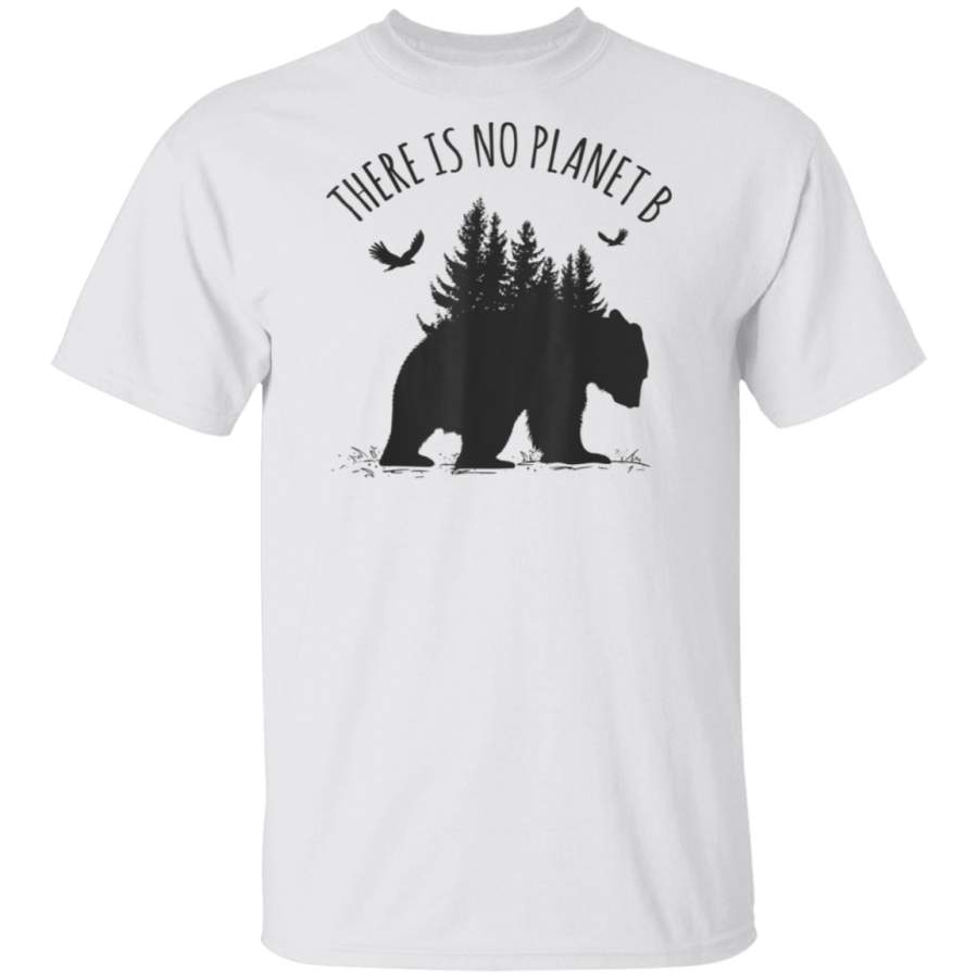 There is No Planet B T Shirt Earth Day Save Our Planet Gift G500 Gildan 5.3 oz. T-Shirt