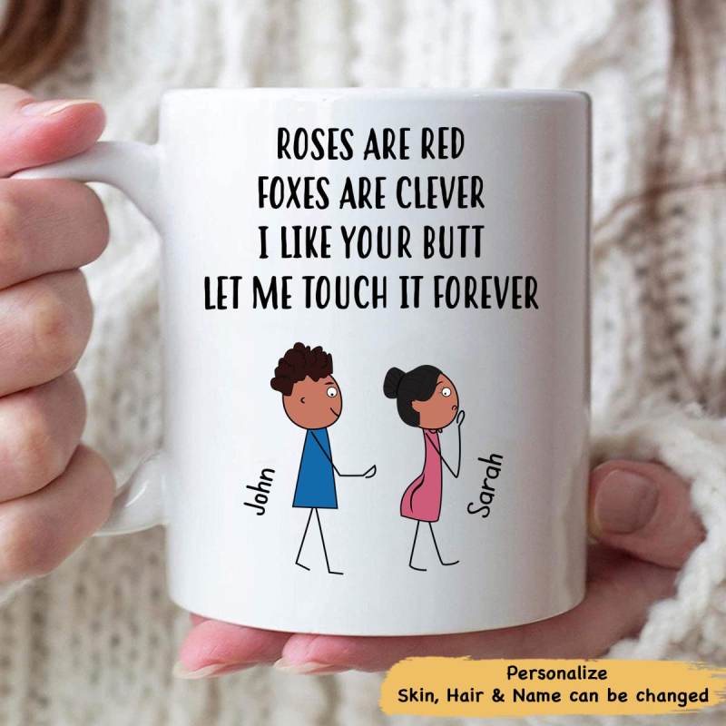 Roses Are Red Foxes Are Clever I Like Your Butt Let Me Touch It Forever Personalized Mug