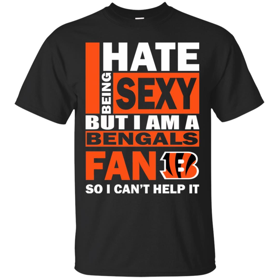 I Hate Being Sexy But I Am A Cincinnati Bengals Fan Tshirt For Lovers