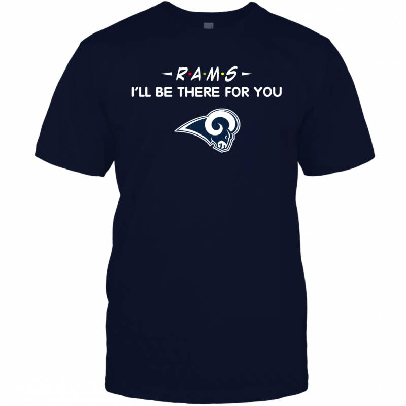 Rams I’ll Be There For You Los Angeles Rams T Shirt T-Shirt