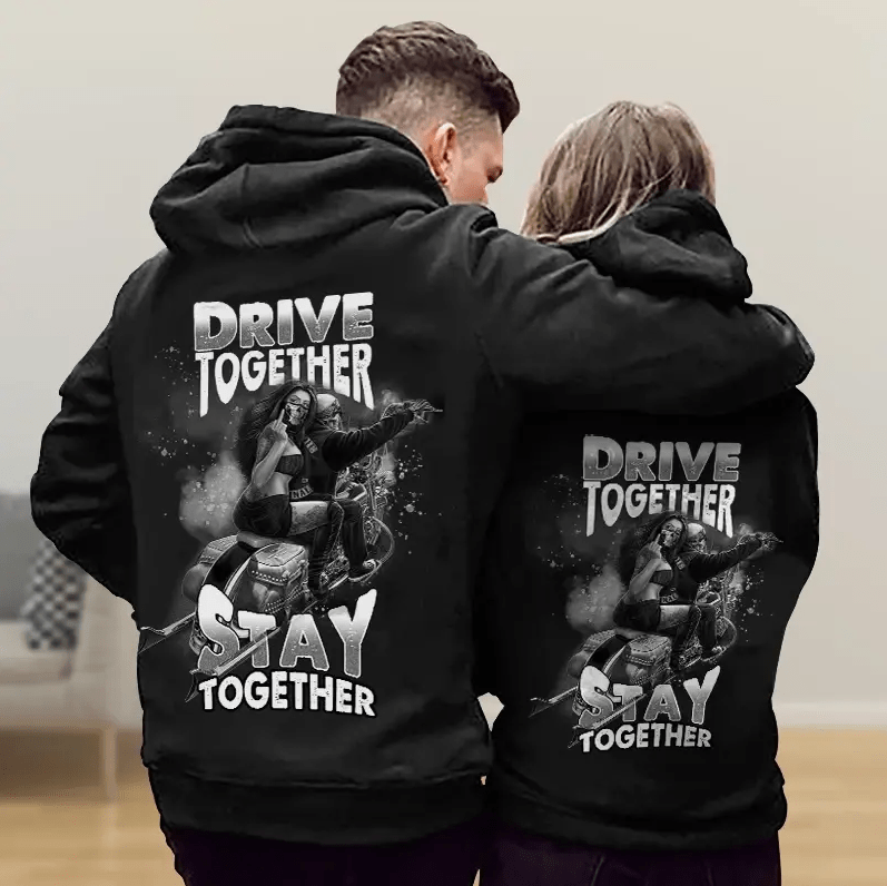 Drive Together Stay Together Couple Hoodie 3D #V