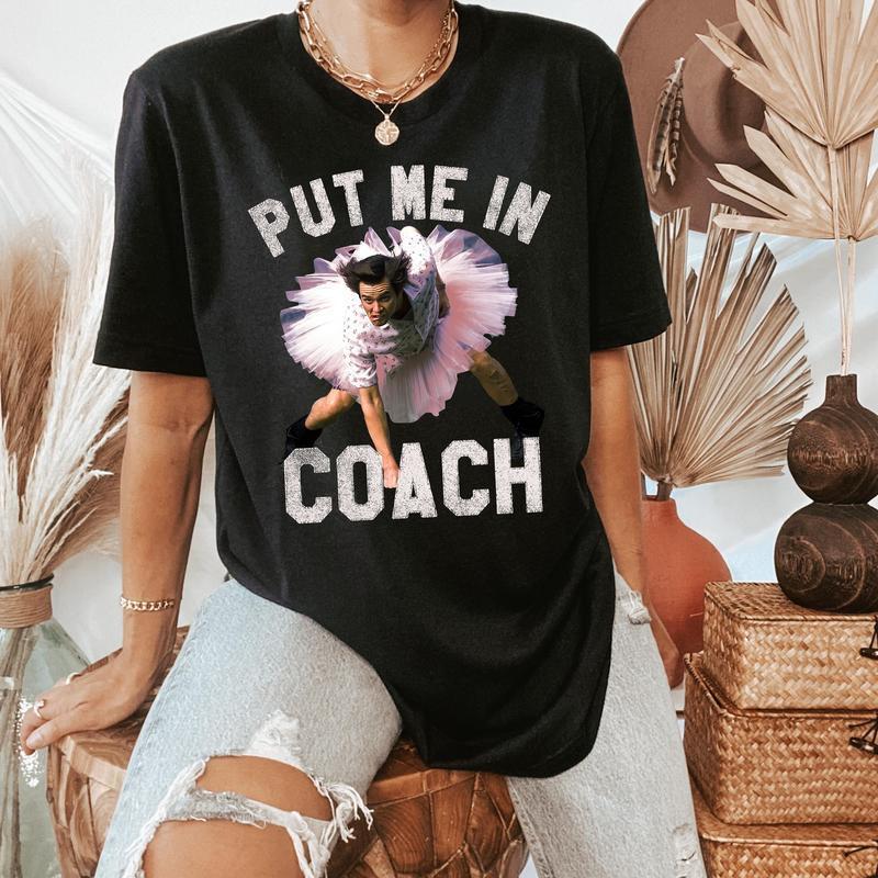 Put Me In Coach T-Shirt, Fun and Funny Graphic Tee with Tutu Dancer, Ideal for Sports and Dance Lovers, Perfect for Making a Statement in 2025, Trendy and Casual Wear, A Must-Have for Fans of Humorous and Unique Designs, Comfortable Fit for Everyday.
