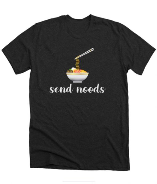 Send Noods yummy RS  T-Shirt