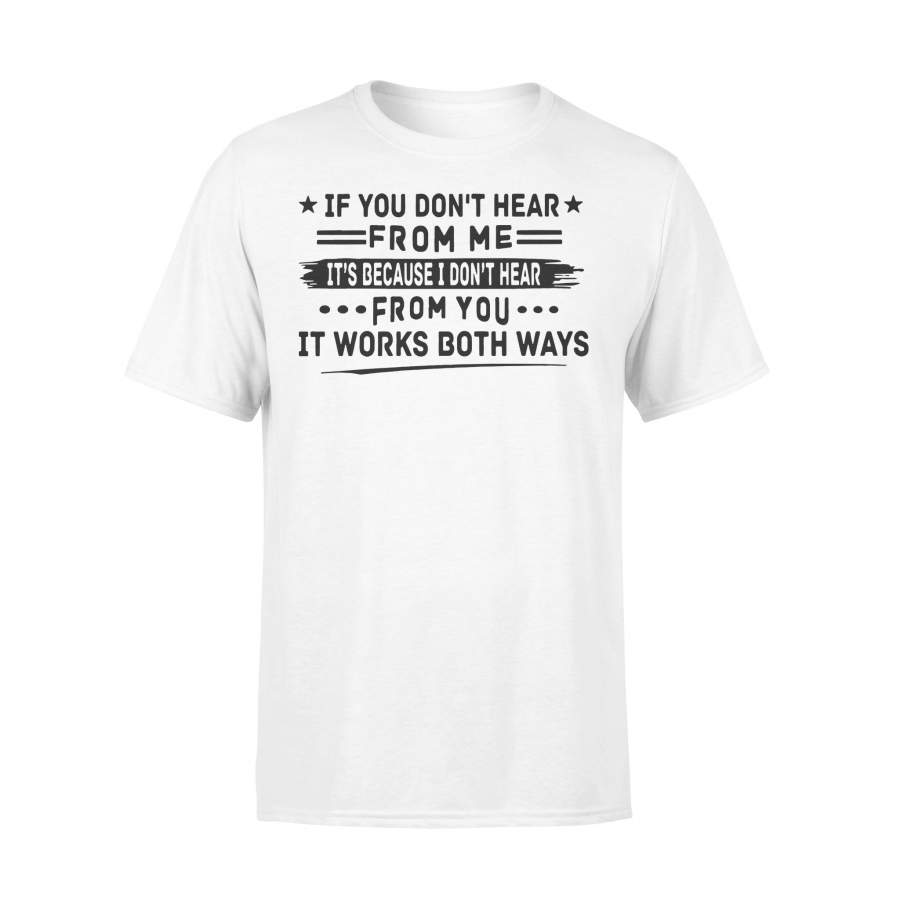 If You Don’t Hear From It’s Because I Don’t Hear From You T-shirt