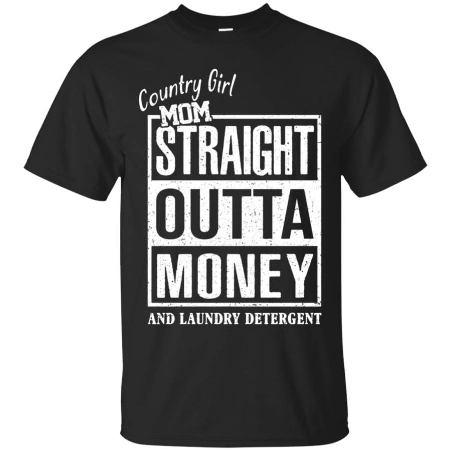 AGR Courtry Girl Mom Staraight Outta Money And Laundry Detergent T-Shirt