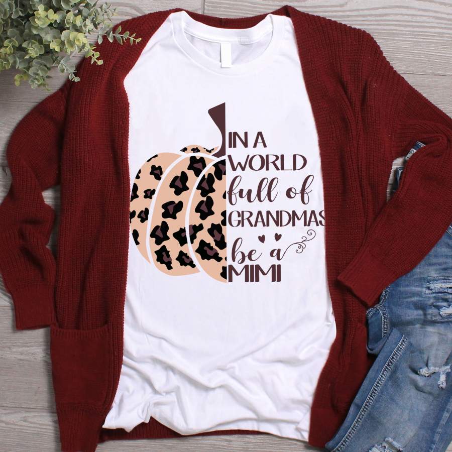 Personalized In A World Full Off Grandmas Be a Mimi Pumpkin Leopard Shirt