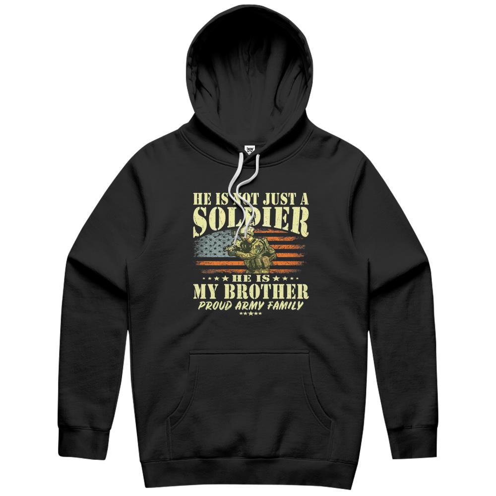 He Is Not Just A Soldier He Is My Brother Proud Army Family Hoodie